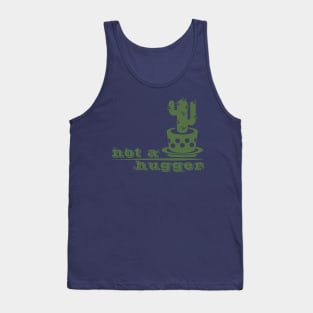 Not a hugger cactus funny saying Tank Top